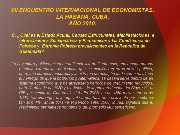 XII ENCUENTRO INTERNACIONAL DE ECONOMISTAS. LA HABANA, CUBA, AÑO 2010. C. ¿Cual es el