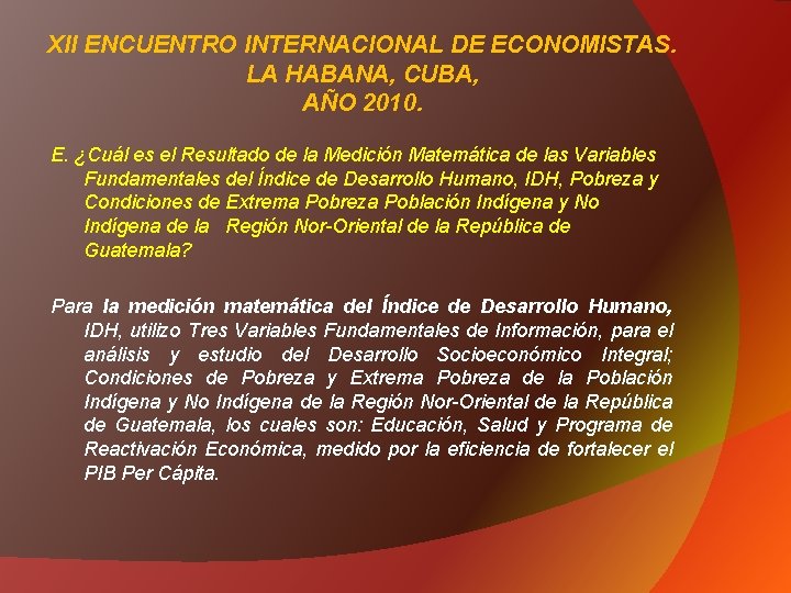 XII ENCUENTRO INTERNACIONAL DE ECONOMISTAS. LA HABANA, CUBA, AÑO 2010. E. ¿Cuál es el