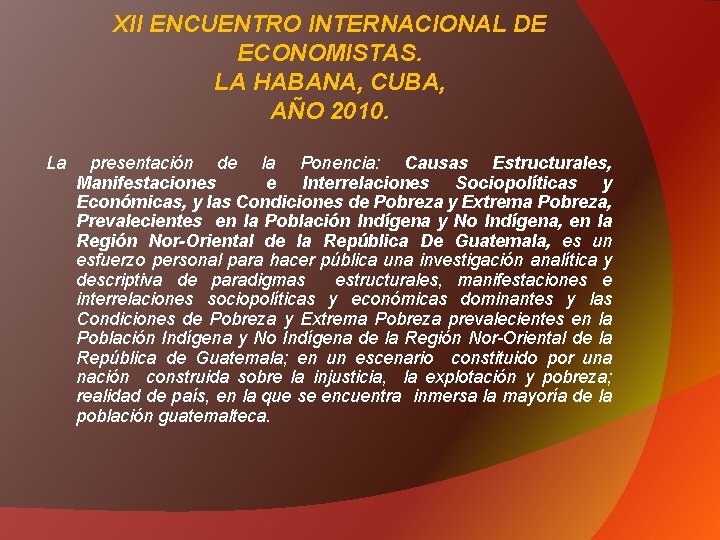 XII ENCUENTRO INTERNACIONAL DE ECONOMISTAS. LA HABANA, CUBA, AÑO 2010. La presentación de la