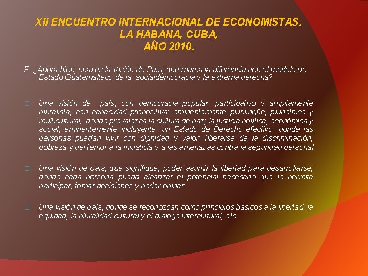 XII ENCUENTRO INTERNACIONAL DE ECONOMISTAS. LA HABANA, CUBA, AÑO 2010. F. ¿Ahora bien, cual