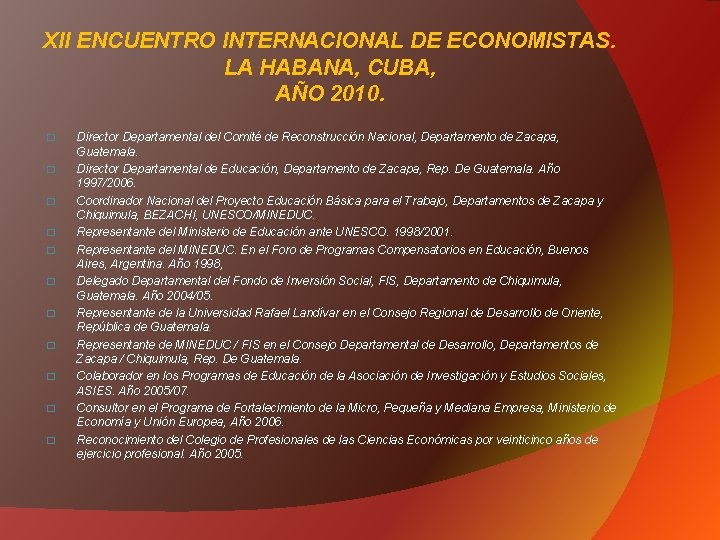 XII ENCUENTRO INTERNACIONAL DE ECONOMISTAS. LA HABANA, CUBA, AÑO 2010. � � � Director