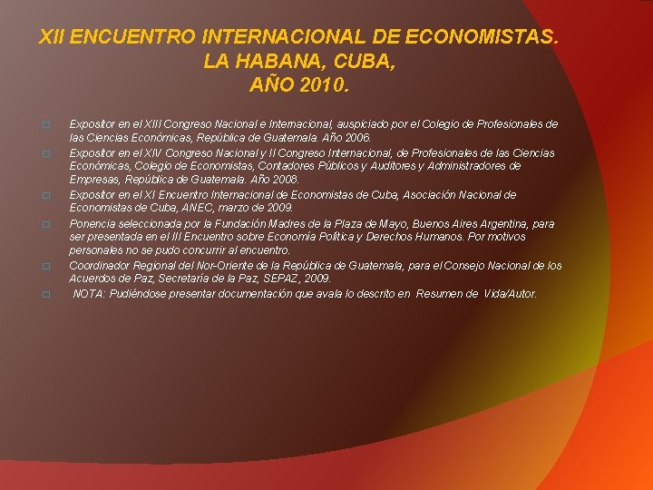 XII ENCUENTRO INTERNACIONAL DE ECONOMISTAS. LA HABANA, CUBA, AÑO 2010. � � � Expositor