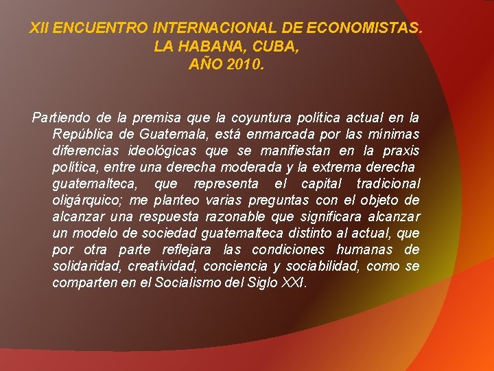 XII ENCUENTRO INTERNACIONAL DE ECONOMISTAS. LA HABANA, CUBA, AÑO 2010. Partiendo de la premisa