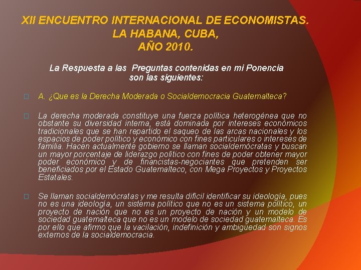 XII ENCUENTRO INTERNACIONAL DE ECONOMISTAS. LA HABANA, CUBA, AÑO 2010. La Respuesta a las