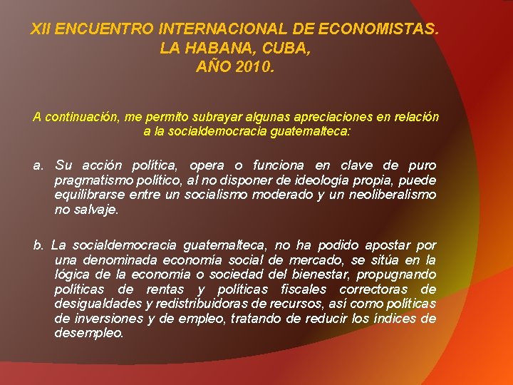 XII ENCUENTRO INTERNACIONAL DE ECONOMISTAS. LA HABANA, CUBA, AÑO 2010. A continuación, me permito