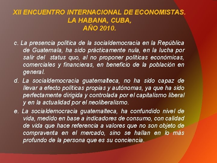 XII ENCUENTRO INTERNACIONAL DE ECONOMISTAS. LA HABANA, CUBA, AÑO 2010. c. La presencia política