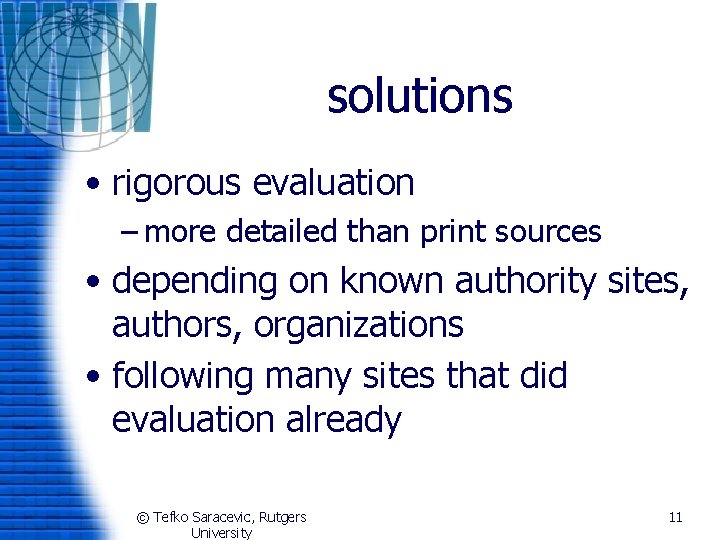 solutions • rigorous evaluation – more detailed than print sources • depending on known