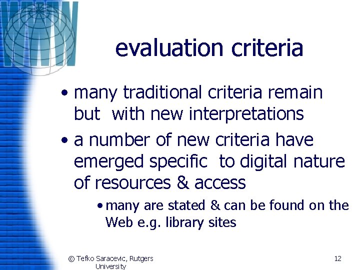 evaluation criteria • many traditional criteria remain but with new interpretations • a number