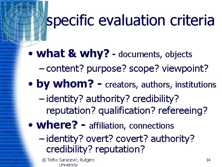 specific evaluation criteria • what & why? - documents, objects – content? purpose? scope?