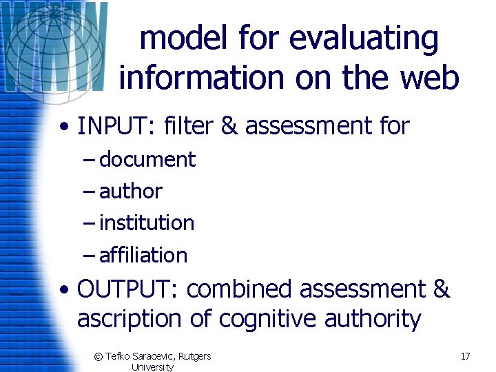 model for evaluating information on the web • INPUT: filter & assessment for –