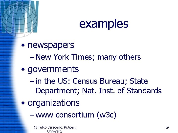 examples • newspapers – New York Times; many others • governments – in the