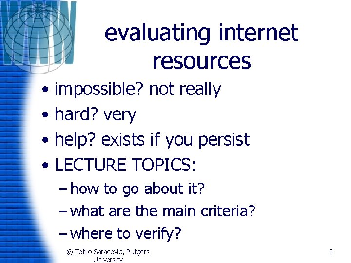 evaluating internet resources • impossible? not really • hard? very • help? exists if