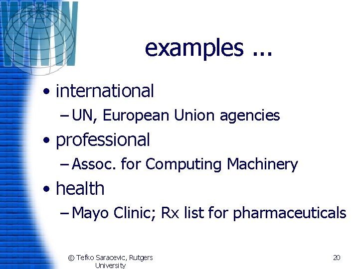 examples. . . • international – UN, European Union agencies • professional – Assoc.