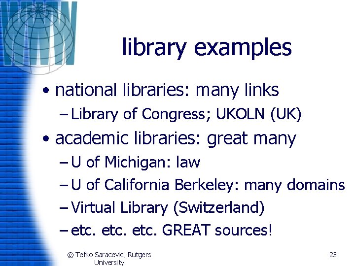 library examples • national libraries: many links – Library of Congress; UKOLN (UK) •