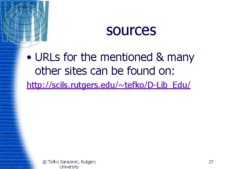 sources • URLs for the mentioned & many other sites can be found on: