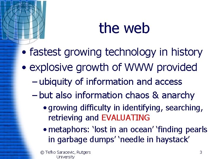 the web • fastest growing technology in history • explosive growth of WWW provided