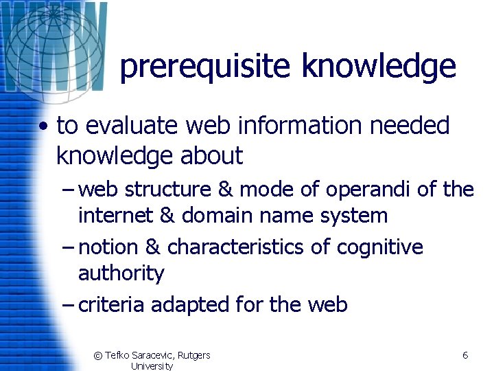 prerequisite knowledge • to evaluate web information needed knowledge about – web structure &