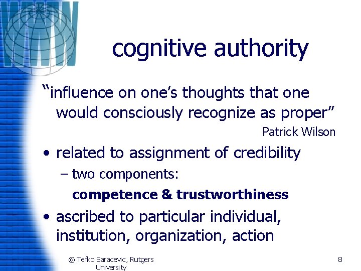 cognitive authority “influence on one’s thoughts that one would consciously recognize as proper” Patrick