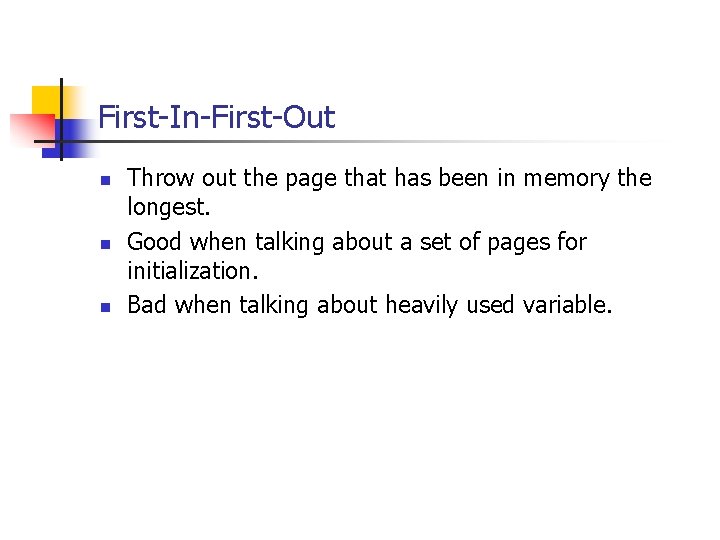 First-In-First-Out n n n Throw out the page that has been in memory the