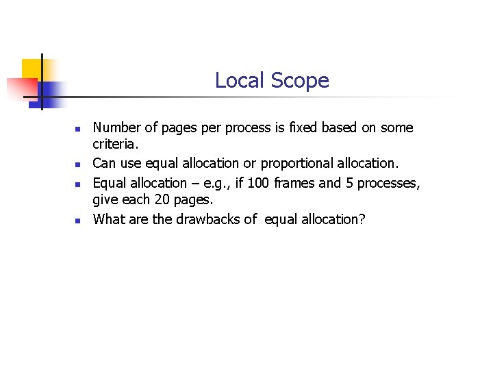Local Scope n n Number of pages per process is fixed based on some