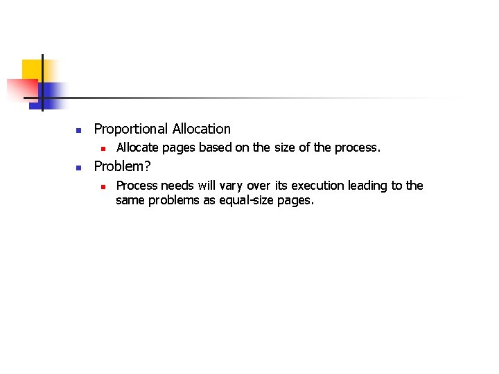 n Proportional Allocation n n Allocate pages based on the size of the process.