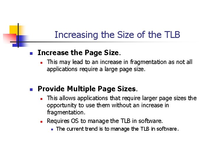 Increasing the Size of the TLB n Increase the Page Size. n n This