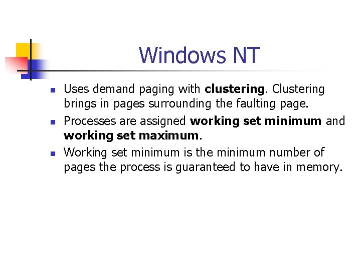 Windows NT n n n Uses demand paging with clustering. Clustering brings in pages