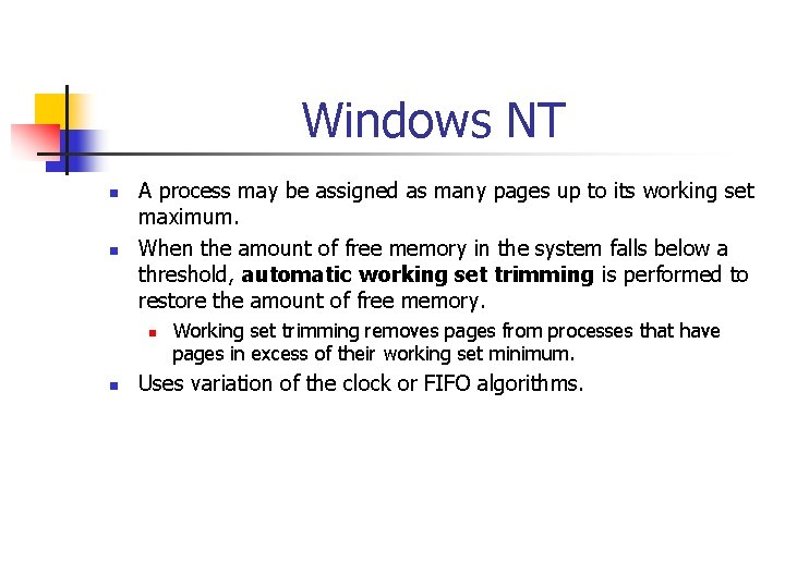 Windows NT n n A process may be assigned as many pages up to