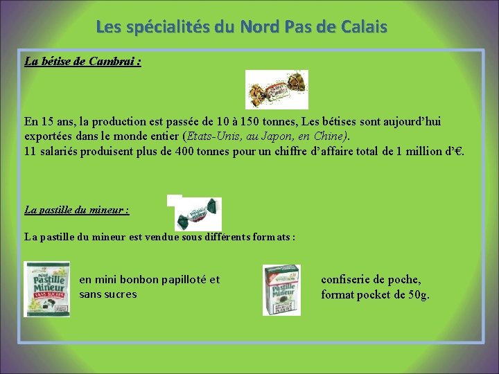 Les spécialités du Nord Pas de Calais La bétise de Cambrai : En 15