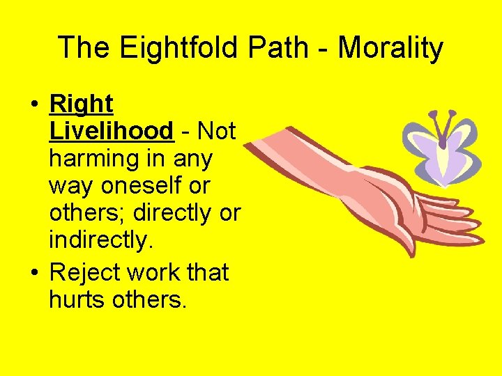 The Eightfold Path - Morality • Right Livelihood - Not harming in any way