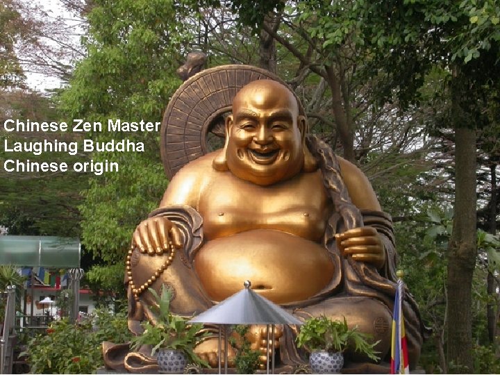 Chinese Zen Master Laughing Buddha Chinese origin 