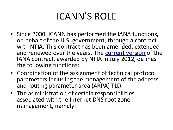 ICANN’S ROLE • Since 2000, ICANN has performed the IANA functions, on behalf of
