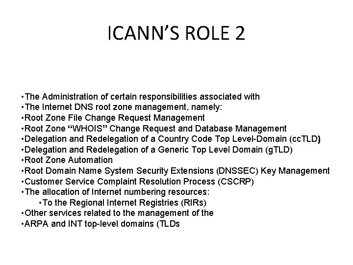 ICANN’S ROLE 2 • The Administration of certain responsibilities associated with • The Internet