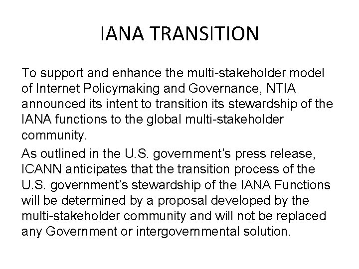 IANA TRANSITION To support and enhance the multi-stakeholder model of Internet Policymaking and Governance,