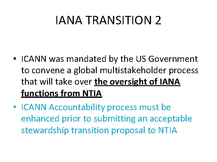 IANA TRANSITION 2 • ICANN was mandated by the US Government to convene a