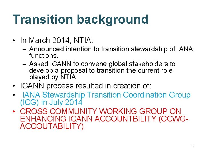 Transition background • In March 2014, NTIA: – Announced intention to transition stewardship of