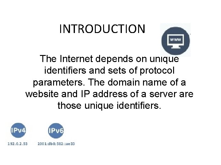 INTRODUCTION The Internet depends on unique identifiers and sets of protocol parameters. The domain