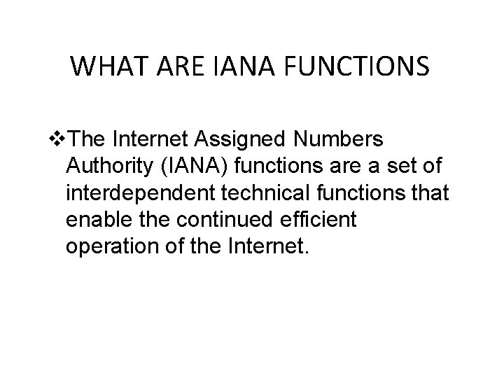 WHAT ARE IANA FUNCTIONS v. The Internet Assigned Numbers Authority (IANA) functions are a