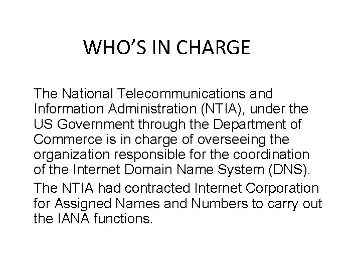 WHO’S IN CHARGE The National Telecommunications and Information Administration (NTIA), under the US Government