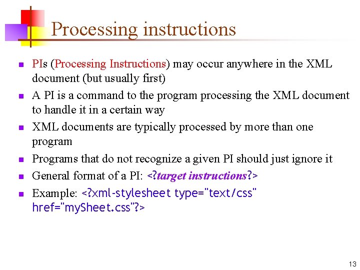 Processing instructions n n n PIs (Processing Instructions) may occur anywhere in the XML