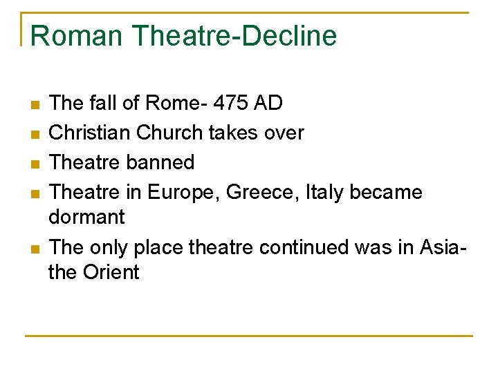 Roman Theatre-Decline n n n The fall of Rome- 475 AD Christian Church takes