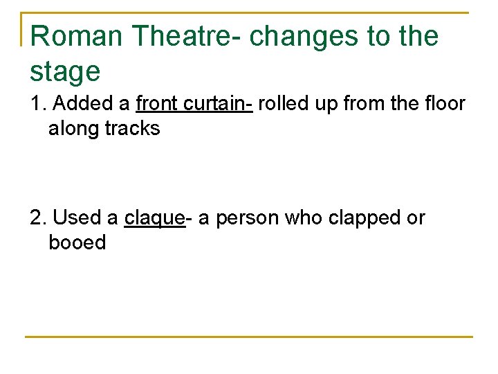 Roman Theatre- changes to the stage 1. Added a front curtain- rolled up from