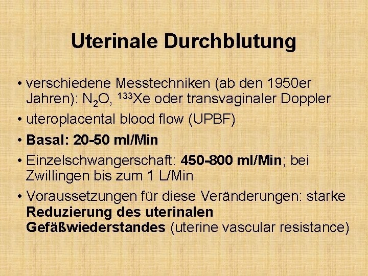 Uterinale Durchblutung • verschiedene Messtechniken (ab den 1950 er Jahren): N 2 O, 133