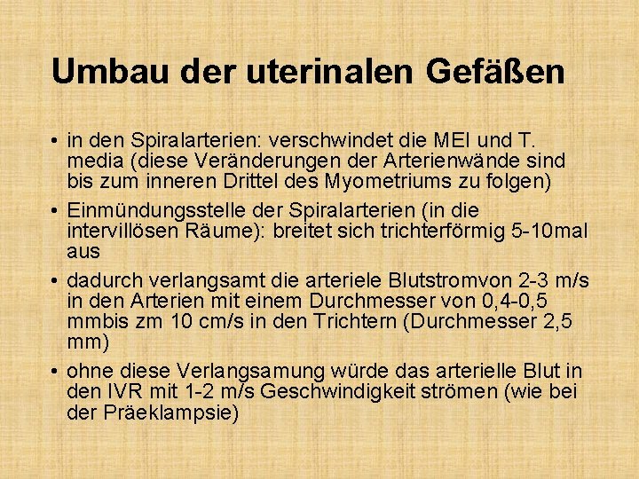 Umbau der uterinalen Gefäßen • in den Spiralarterien: verschwindet die MEI und T. media