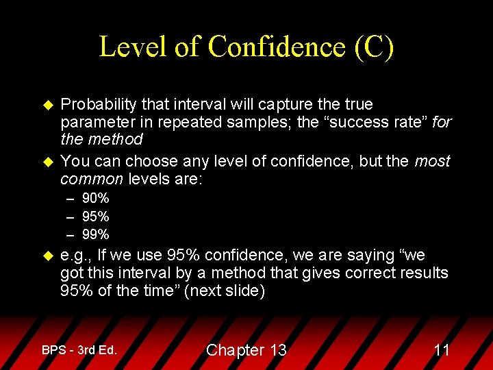 Level of Confidence (C) u u Probability that interval will capture the true parameter