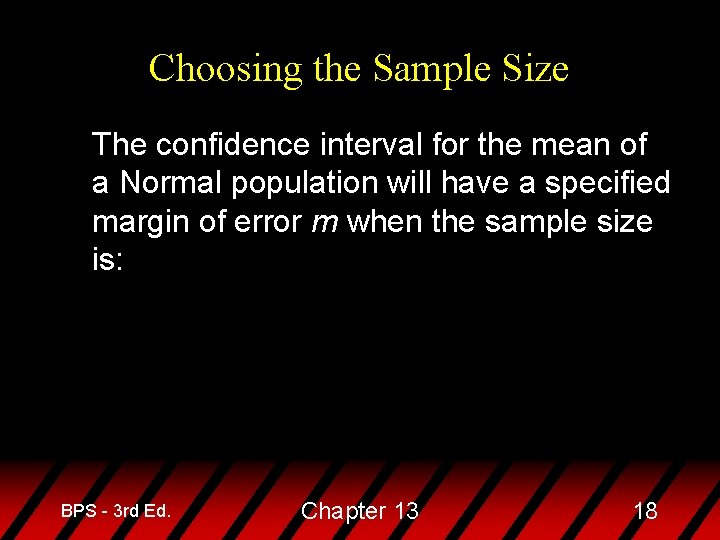 Choosing the Sample Size The confidence interval for the mean of a Normal population