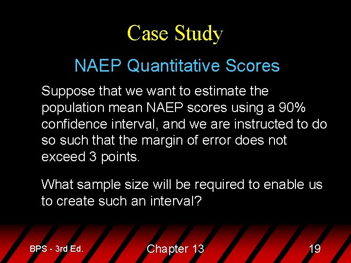 Case Study NAEP Quantitative Scores Suppose that we want to estimate the population mean