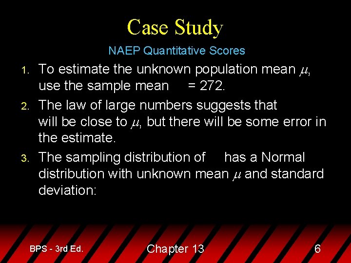 Case Study NAEP Quantitative Scores 1. 2. 3. To estimate the unknown population mean