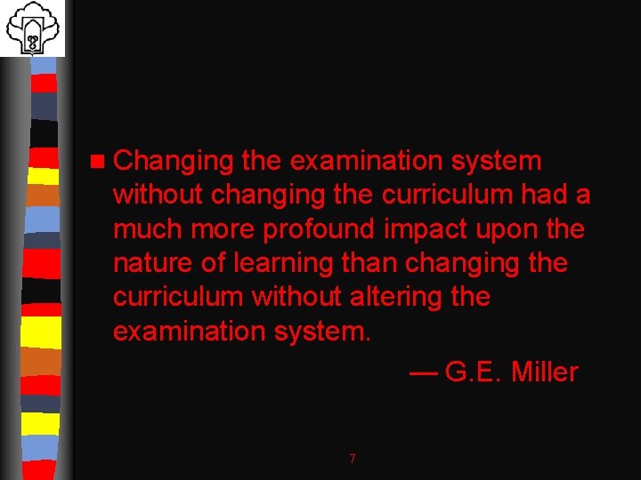 n Changing the examination system without changing the curriculum had a much more profound
