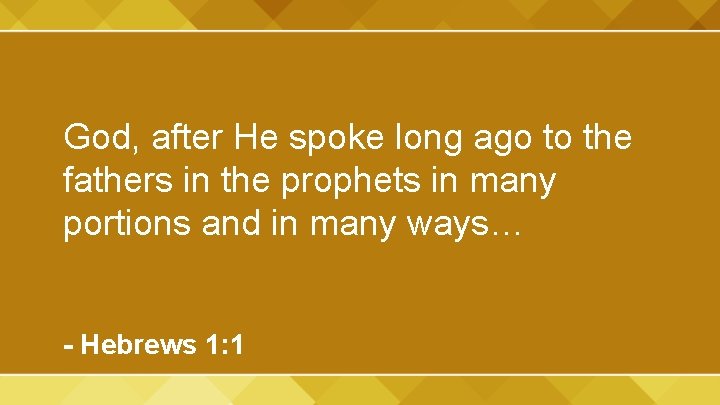 God, after He spoke long ago to the fathers in the prophets in many